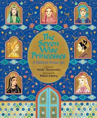 The Seven Wise Princesses: A Medieval Persian Epic by Wafa Tarnowska