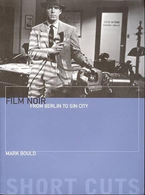 Film Noir - From Berlin to Sin City by Mark Bould
