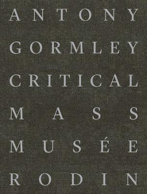 Antony Gormley: Critical Mass book