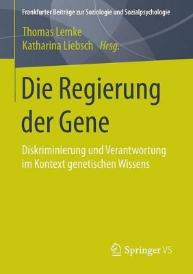 Die Regierung der Gene: Diskriminierung und Verantwortung im Kontext genetischen Wissens book