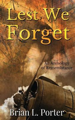 Lest We Forget: An Anthology Of Remembrance book