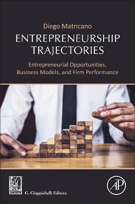 Entrepreneurship Trajectories: Entrepreneurial Opportunities, Business Models, and Firm Performance book