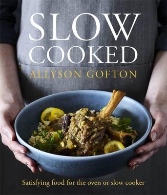 Slow Cooked: Satisfying Food for the Oven or Slow Cooker book