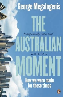 The Australian Moment by George Megalogenis