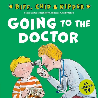 Going to the Doctor (First Experiences with Biff, Chip & Kipper) book