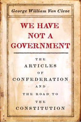 We Have Not a Government by George William Van Cleve