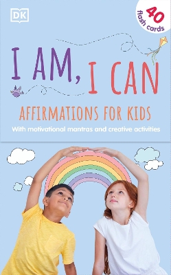 I Am, I Can: Affirmations Flash Cards for Kids: with Motivational Mantras and Creative Activities book