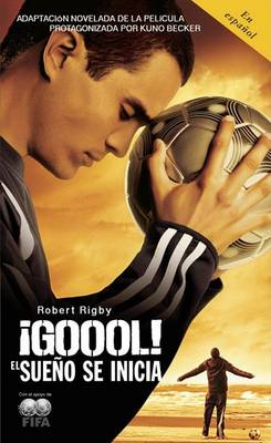 ¡Goool! / Goal!: The Dream Begins: El sueno se inicia... book