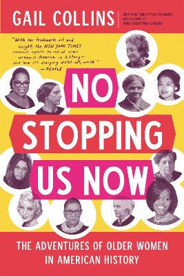 No Stopping Us Now: The Adventures of Older Women in American History book