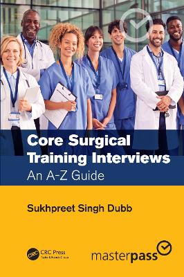 Core Surgical Training Interviews: An A-Z Guide by Sukhpreet Singh Dubb