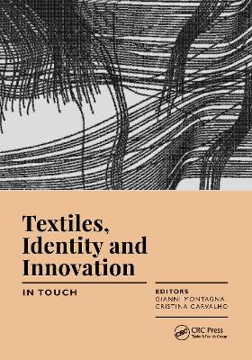 Textiles, Identity and Innovation: In Touch: Proceedings of the 2nd International Textile Design Conference (D_TEX 2019), June 19-21, 2019, Lisbon, Portugal by Gianni Montagna