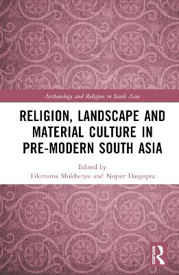 Religion, Landscape and Material Culture in Pre-modern South Asia book