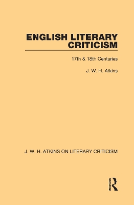 English Literary Criticism: 17th & 18th Centuries by J. W. H. Atkins