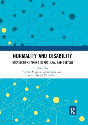 Normality and Disability: Intersections among Norms, Law, and Culture by Gerard Goggin