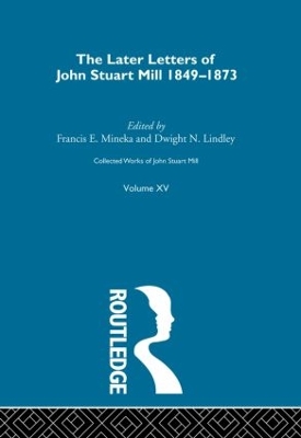 Collected Works of John Stuart Mill: XV. Later Letters 1848-1873 Vol B book