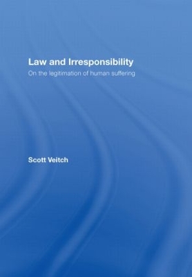 Law and Irresponsibility: On the Legitimation of Human Suffering book