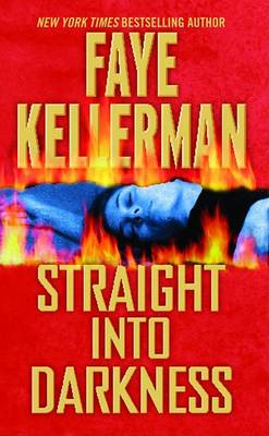 Straight Into Darkness by Faye Kellerman