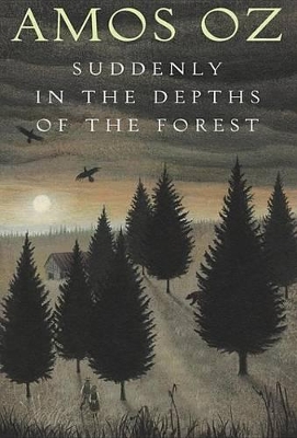 Suddenly in the Depths of the Forest by Amos Oz