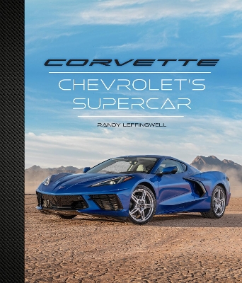 Corvette: Chevrolet's Supercar by Randy Leffingwell