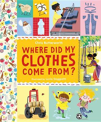 Where Did My Clothes Come From? by Chris Butterworth