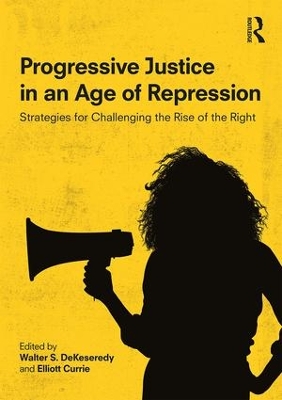 Progressive Justice in an Age of Repression: Strategies for Challenging the Rise of the Right book