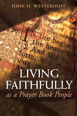 Living Faithfully as a Prayer Book People book