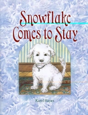 Snowflake Comes to Stay by Karel Hayes