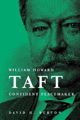 William Howard Taft: Confident Peacemaker book