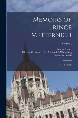 Memoirs of Prince Metternich: 1773-[1829]; Volume 2 book