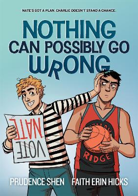 Nothing Can Possibly Go Wrong: A Funny YA Graphic Novel about Unlikely friendships, Rivalries and Robots by Prudence Shen