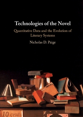 Technologies of the Novel: Quantitative Data and the Evolution of Literary Systems book