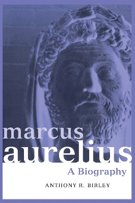Marcus Aurelius by Anthony R Birley