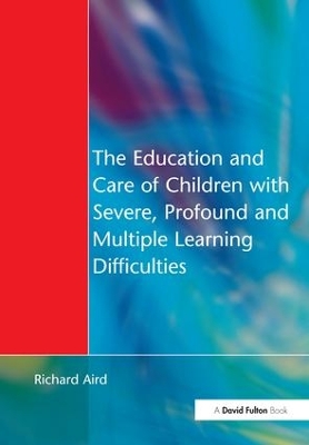 Education and Care of Children with Severe, Profound and Multiple Learning Disabilities book
