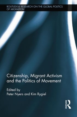 Citizenship, Migrant Activism and the Politics of Movement by Peter Nyers