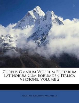 Corpus Omnium Veterum Poetarum Latinorum Cum Eorumden Italica Versione, Volume 2 book