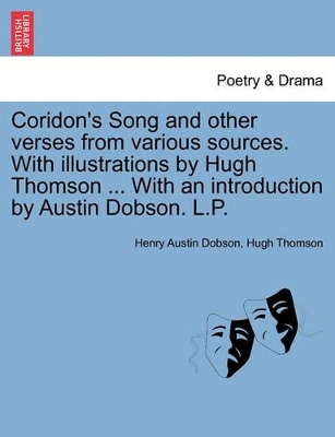 Coridon's Song and Other Verses from Various Sources. with Illustrations by Hugh Thomson ... with an Introduction by Austin Dobson. L.P. book