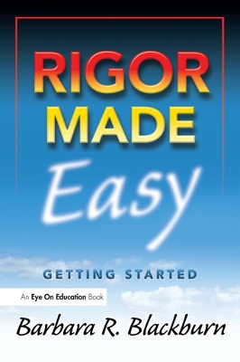 Rigor Made Easy: Getting Started by Barbara R. Blackburn