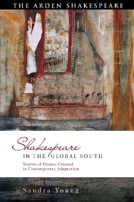 Shakespeare in the Global South: Stories of Oceans Crossed in Contemporary Adaptation book