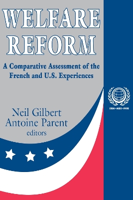 Welfare Reform: A Comparative Assessment of the French and U. S. Experiences by Antoine Parent