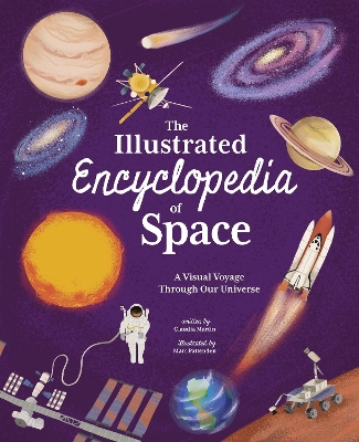 The Illustrated Encyclopedia of Space: A Visual Voyage through Our Universe by Claudia Martin