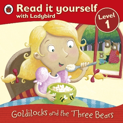 Goldilocks and the Three Bears - Read It Yourself with Ladybird: Level 1 book