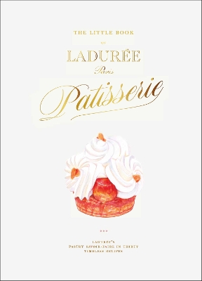 The Little Book of Ladurée: Patisserie book