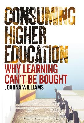 Consuming Higher Education by Dr Joanna Williams
