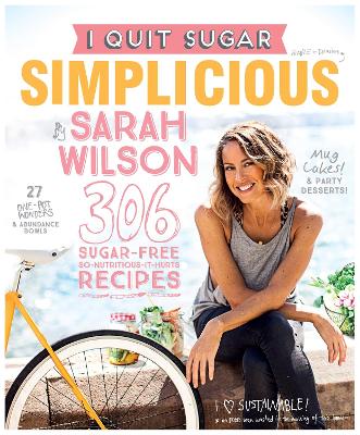 I Quit Sugar: Simplicious by Sarah Wilson