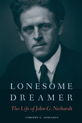 Lonesome Dreamer: The Life of John G. Neihardt book