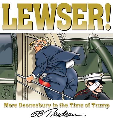 LEWSER!: More Doonesbury in the Time of Trump book