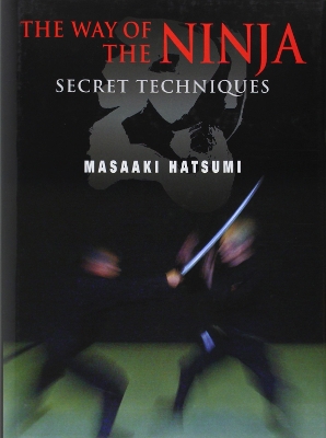 Way Of The Ninja, The: Secret Techniques by Masaaki Hatsumi