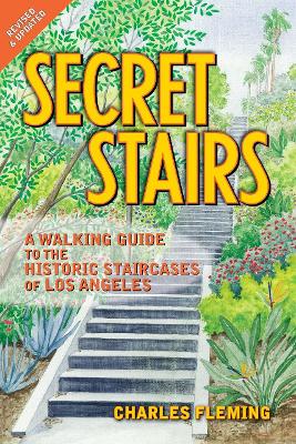 Secret Stairs: A Walking Guide to the Historic Staircases of Los Angeles (Revised September 2020) book