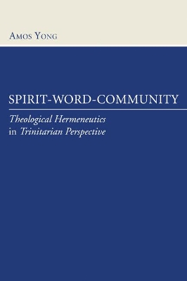 Spirit, Word, Community by Amos Yong