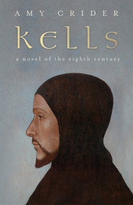 Kells: A Novel of the Eighth Century book